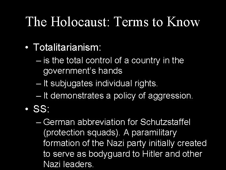The Holocaust: Terms to Know • Totalitarianism: – is the total control of a