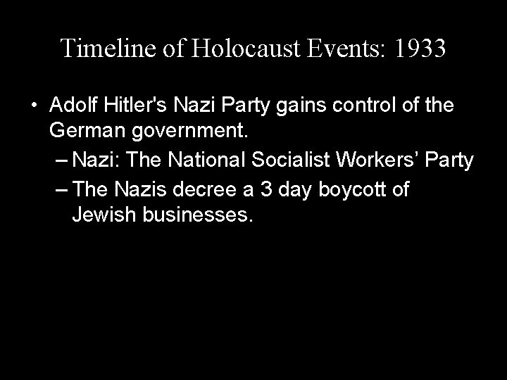 Timeline of Holocaust Events: 1933 • Adolf Hitler's Nazi Party gains control of the