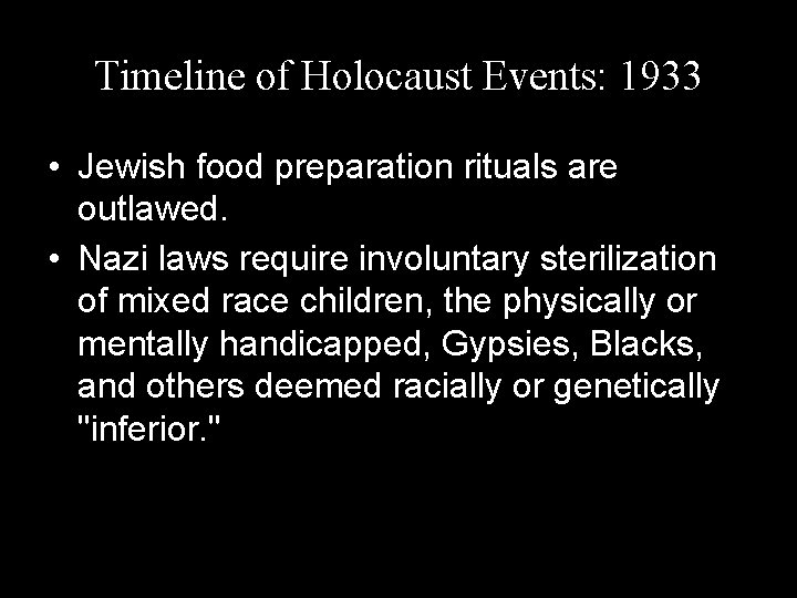 Timeline of Holocaust Events: 1933 • Jewish food preparation rituals are outlawed. • Nazi