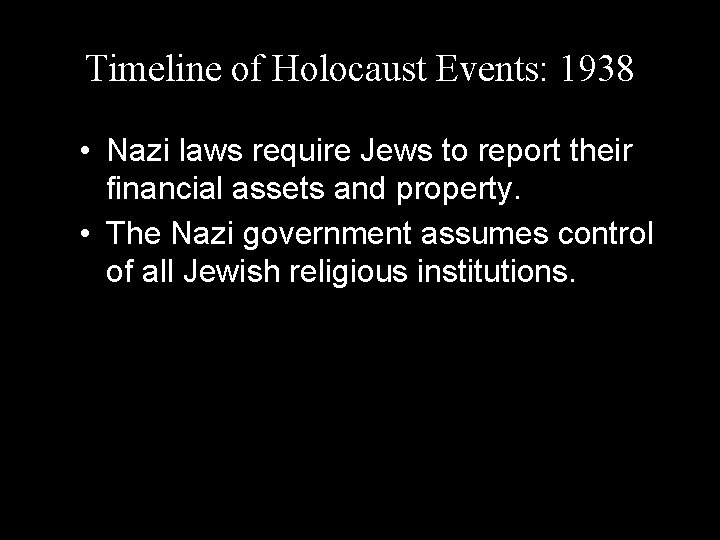 Timeline of Holocaust Events: 1938 • Nazi laws require Jews to report their financial
