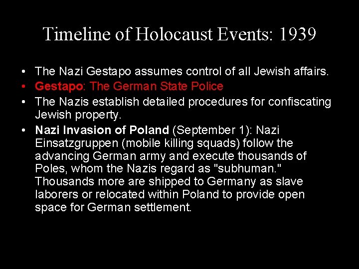 Timeline of Holocaust Events: 1939 • The Nazi Gestapo assumes control of all Jewish