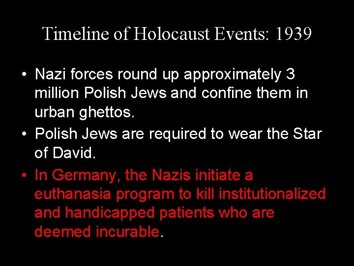 Timeline of Holocaust Events: 1939 • Nazi forces round up approximately 3 million Polish