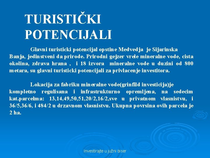 TURISTIČKI POTENCIJALI Glavni turisticki potencijal opstine Medvedja je Sijarinska Banja, jedinstveni da prirode. Prirodni