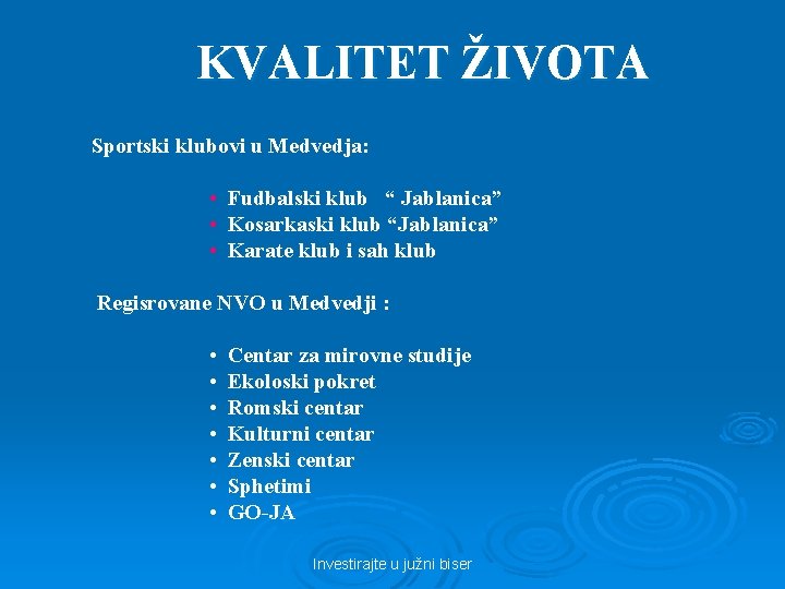 KVALITET ŽIVOTA Sportski klubovi u Medvedja: • Fudbalski klub “ Jablanica” • Kosarkaski klub