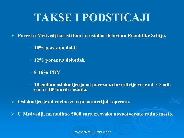 TAKSE I PODSTICAJI Ø Porezi u Medvedji su isti kao i u ostalim delovima