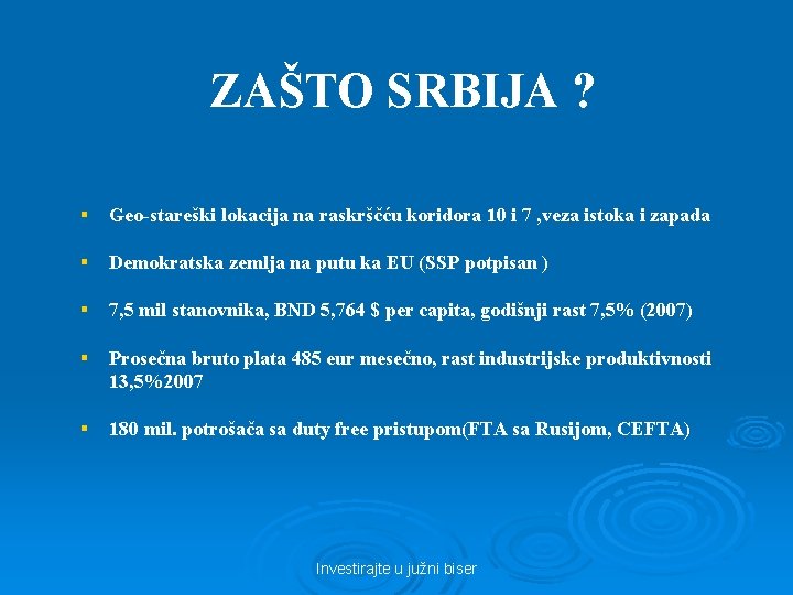 ZAŠTO SRBIJA ? § Geo-stareški lokacija na raskrščću koridora 10 i 7 , veza