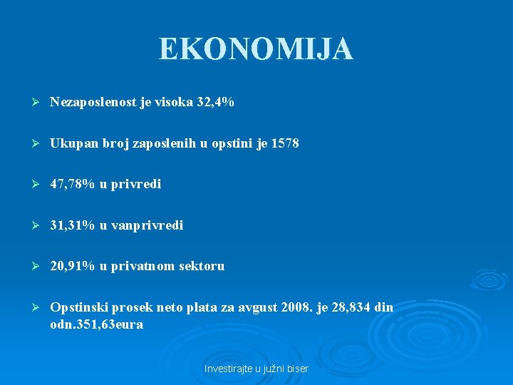 EKONOMIJA Ø Nezaposlenost je visoka 32, 4% Ø Ukupan broj zaposlenih u opstini je