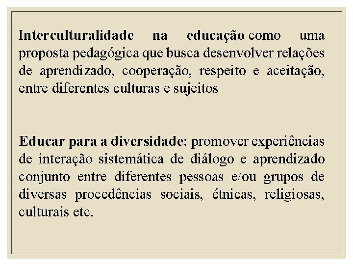 Interculturalidade na educação como uma proposta pedagógica que busca desenvolver relações de aprendizado, cooperação,