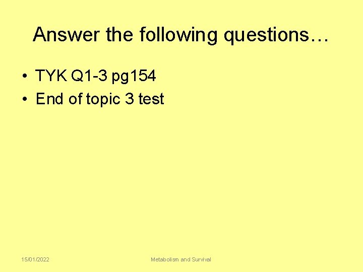 Answer the following questions… • TYK Q 1 -3 pg 154 • End of