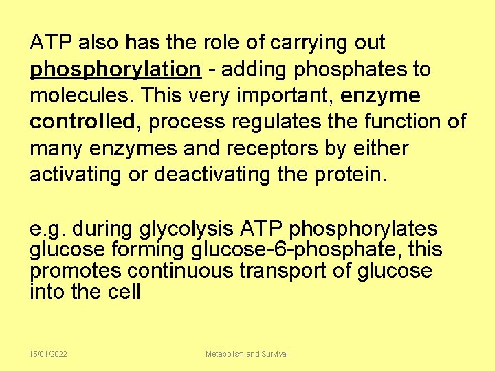 ATP also has the role of carrying out phosphorylation - adding phosphates to molecules.