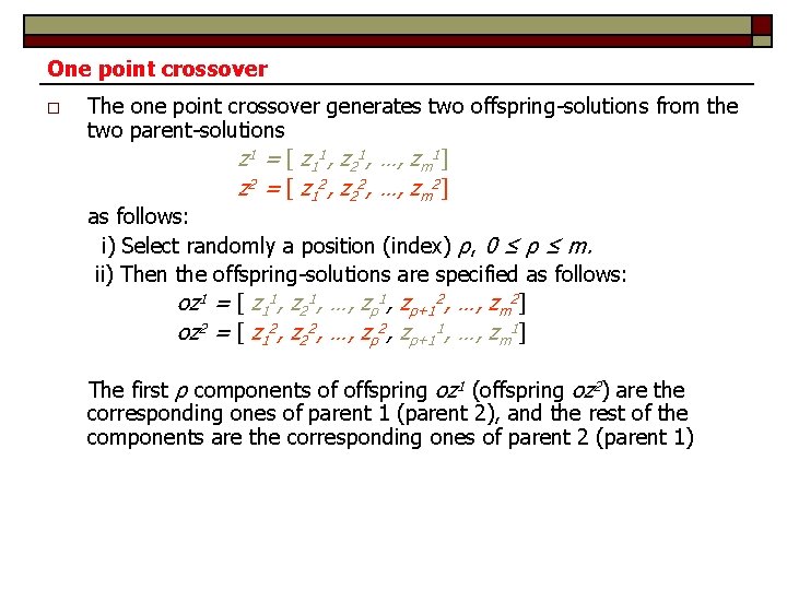 One point crossover o The one point crossover generates two offspring-solutions from the two