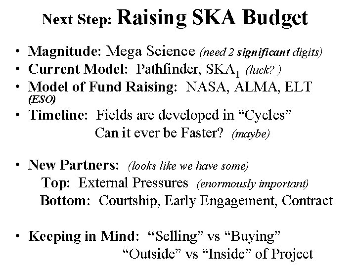 Next Step: Raising SKA Budget • Magnitude: Mega Science (need 2 significant digits) •