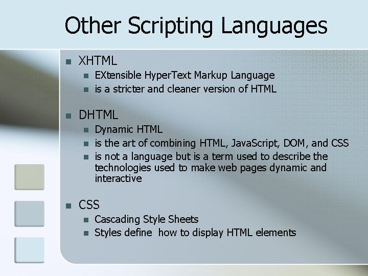 Other Scripting Languages n XHTML n n n DHTML n n EXtensible Hyper. Text