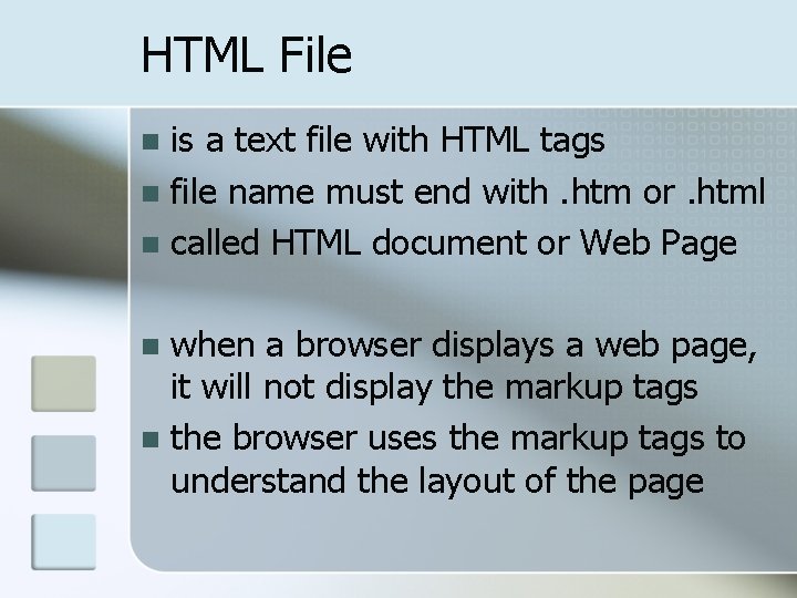 HTML File is a text file with HTML tags n file name must end
