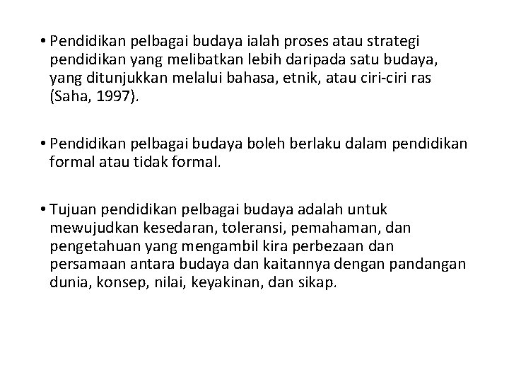  • Pendidikan pelbagai budaya ialah proses atau strategi pendidikan yang melibatkan lebih daripada