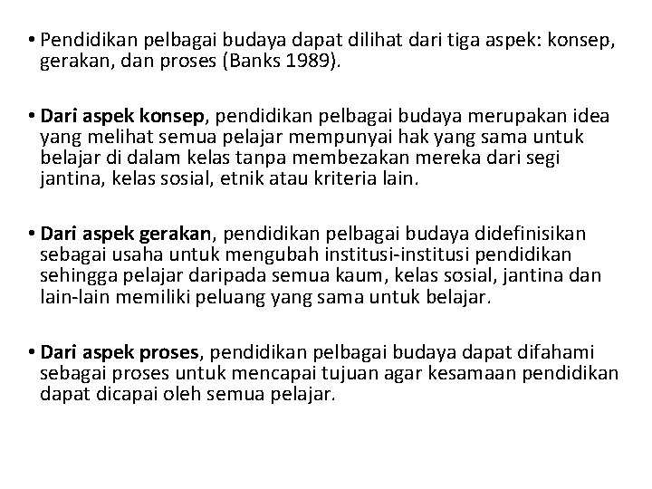  • Pendidikan pelbagai budaya dapat dilihat dari tiga aspek: konsep, gerakan, dan proses