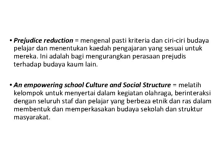  • Prejudice reduction = mengenal pasti kriteria dan ciri-ciri budaya pelajar dan menentukan