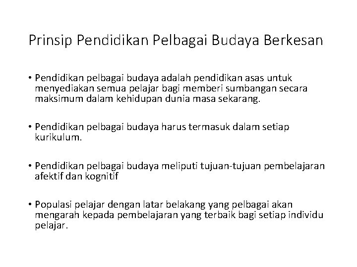 Prinsip Pendidikan Pelbagai Budaya Berkesan • Pendidikan pelbagai budaya adalah pendidikan asas untuk menyediakan