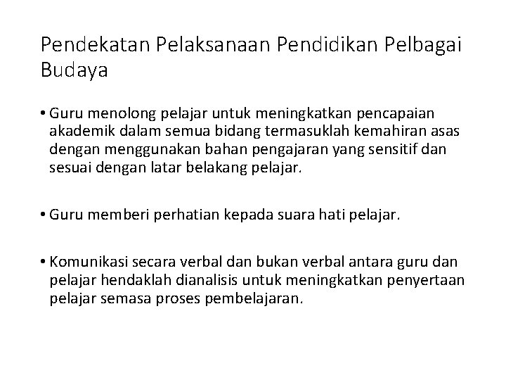 Pendekatan Pelaksanaan Pendidikan Pelbagai Budaya • Guru menolong pelajar untuk meningkatkan pencapaian akademik dalam