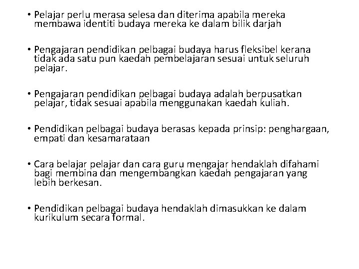  • Pelajar perlu merasa selesa dan diterima apabila mereka membawa identiti budaya mereka