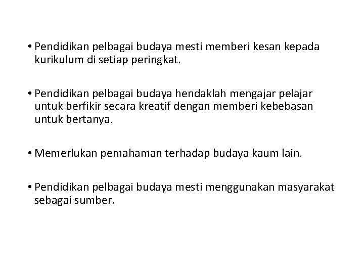  • Pendidikan pelbagai budaya mesti memberi kesan kepada kurikulum di setiap peringkat. •