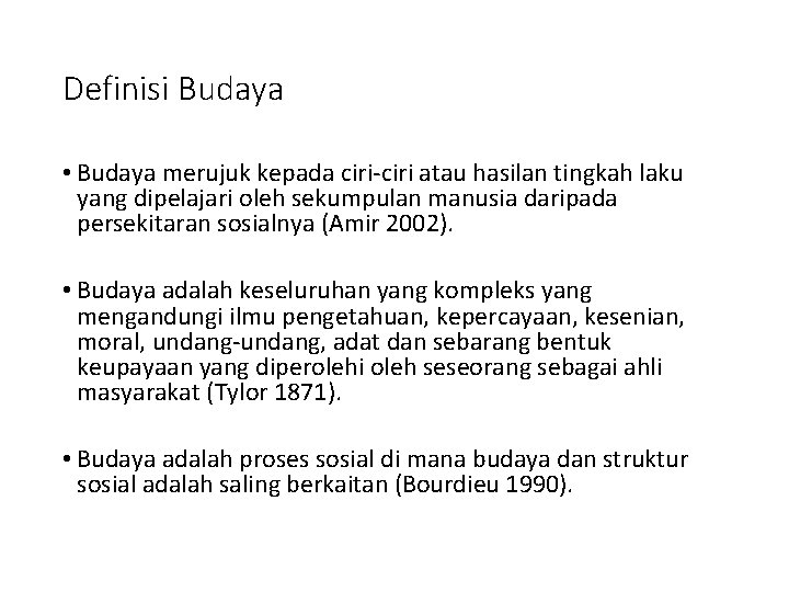 Definisi Budaya • Budaya merujuk kepada ciri-ciri atau hasilan tingkah laku yang dipelajari oleh