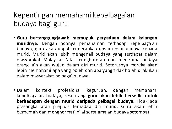 Kepentingan memahami kepelbagaian budaya bagi guru • Guru bertanggungjawab memupuk perpaduan dalam kalangan muridnya.