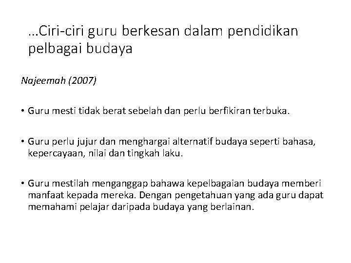 …Ciri-ciri guru berkesan dalam pendidikan pelbagai budaya Najeemah (2007) • Guru mesti tidak berat