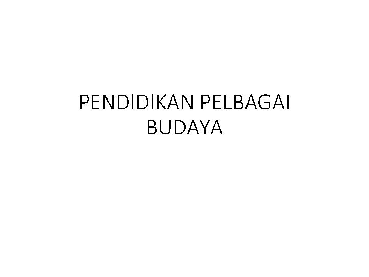 PENDIDIKAN PELBAGAI BUDAYA 