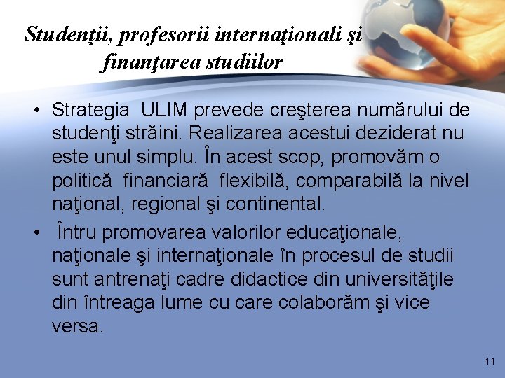 Studenţii, profesorii internaţionali şi finanţarea studiilor • Strategia ULIM prevede creşterea numărului de studenţi