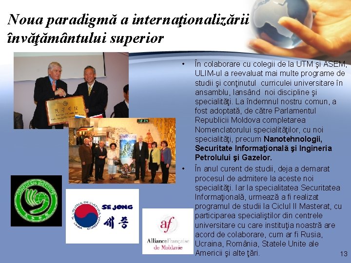 Noua paradigmă a internaţionalizării învăţământului superior • • În colaborare cu colegii de la