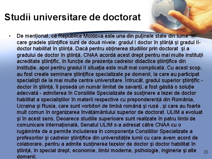 Studii universitare de doctorat • De menţionat, că Republica Moldova este una din puţinele