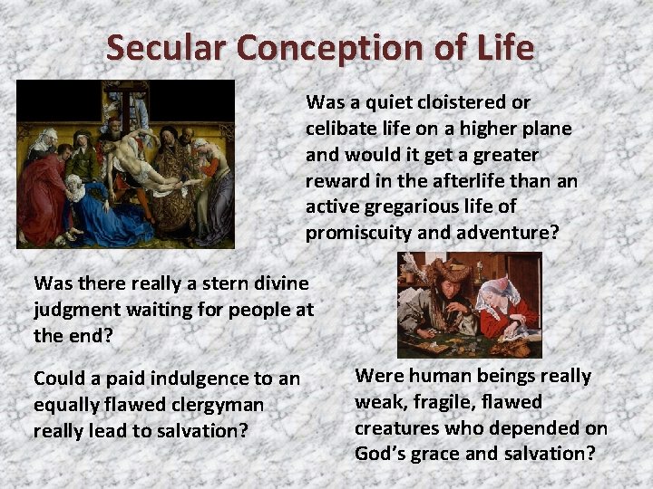 Secular Conception of Life Was a quiet cloistered or celibate life on a higher