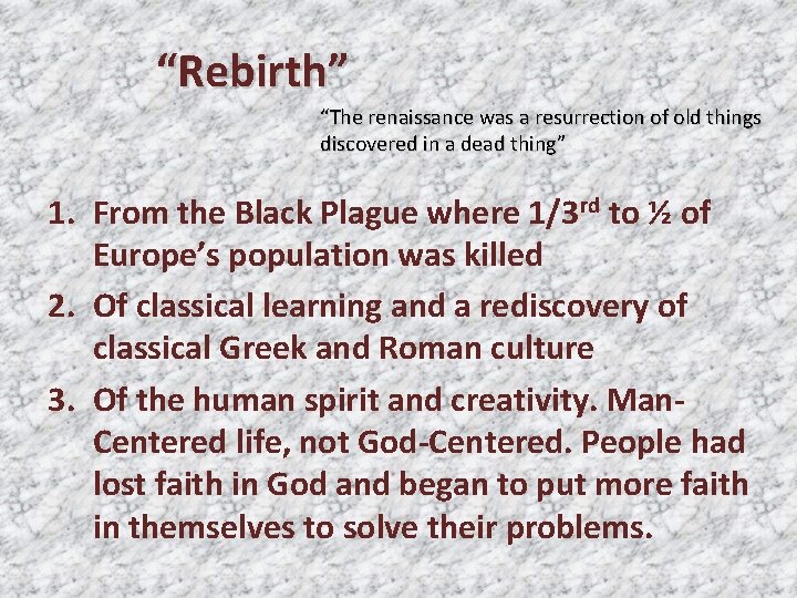 “Rebirth” “The renaissance was a resurrection of old things discovered in a dead thing”