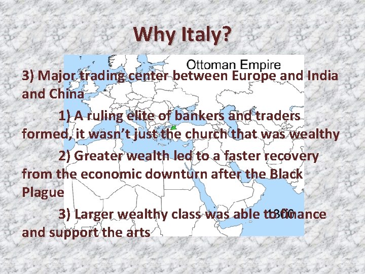 Why Italy? 3) Major trading center between Europe and India and China 1) A