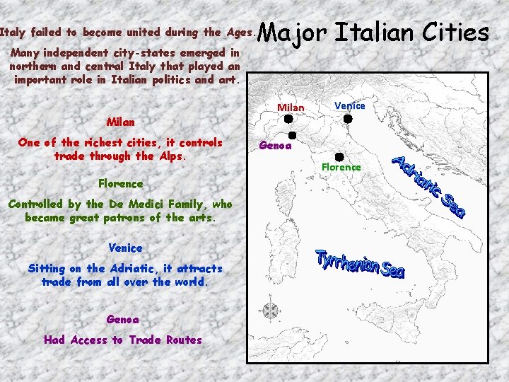 Major Italian Cities Italy failed to become united during the Ages. Many independent city-states