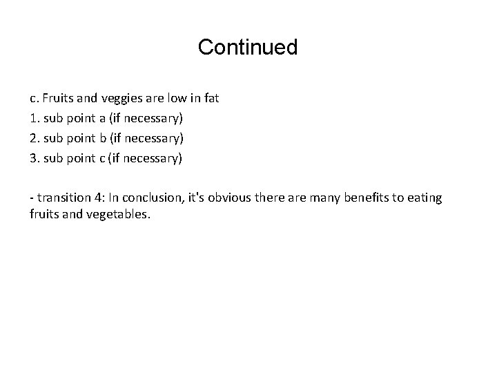 Continued c. Fruits and veggies are low in fat 1. sub point a (if