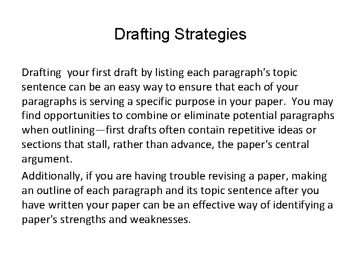 Drafting Strategies Drafting your first draft by listing each paragraph's topic sentence can be