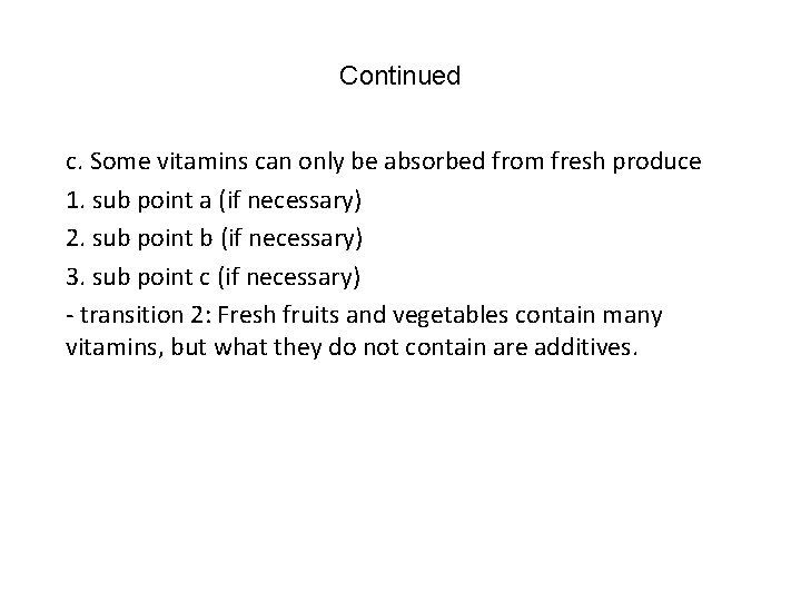 Continued c. Some vitamins can only be absorbed from fresh produce 1. sub point