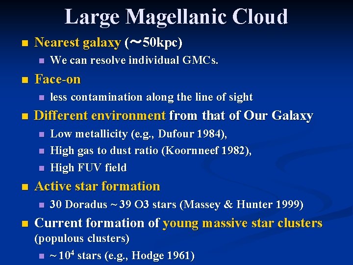 Large Magellanic Cloud n Nearest galaxy (～ 50 kpc) n n Face-on n n