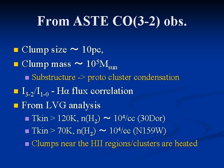 From ASTE CO(3 -2) obs. Clump size ～ 10 pc, n Clump mass ～