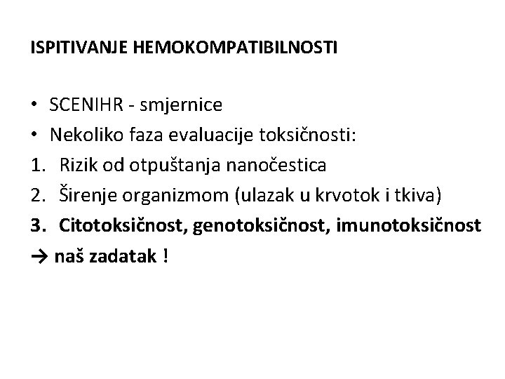 ISPITIVANJE HEMOKOMPATIBILNOSTI • SCENIHR - smjernice • Nekoliko faza evaluacije toksičnosti: 1. Rizik od