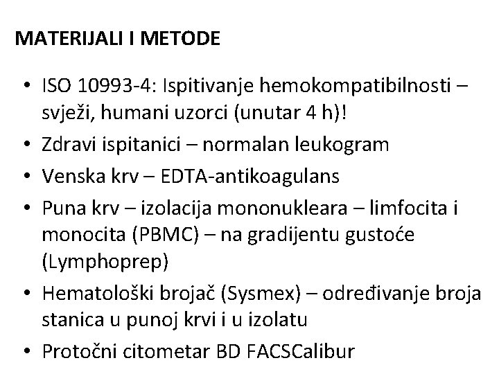 MATERIJALI I METODE • ISO 10993 -4: Ispitivanje hemokompatibilnosti – svježi, humani uzorci (unutar