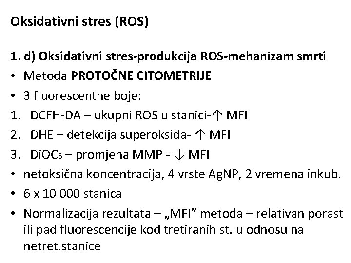Oksidativni stres (ROS) 1. d) Oksidativni stres-produkcija ROS-mehanizam smrti • Metoda PROTOČNE CITOMETRIJE •