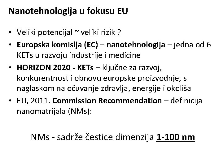 Nanotehnologija u fokusu EU • Veliki potencijal ~ veliki rizik ? • Europska komisija