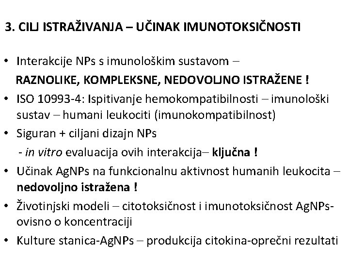 3. CILJ ISTRAŽIVANJA – UČINAK IMUNOTOKSIČNOSTI • Interakcije NPs s imunološkim sustavom – RAZNOLIKE,