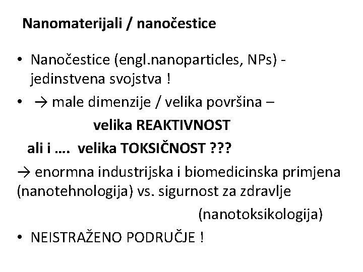 Nanomaterijali / nanočestice • Nanočestice (engl. nanoparticles, NPs) jedinstvena svojstva ! • → male