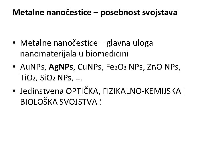 Metalne nanočestice – posebnost svojstava • Metalne nanočestice – glavna uloga nanomaterijala u biomedicini