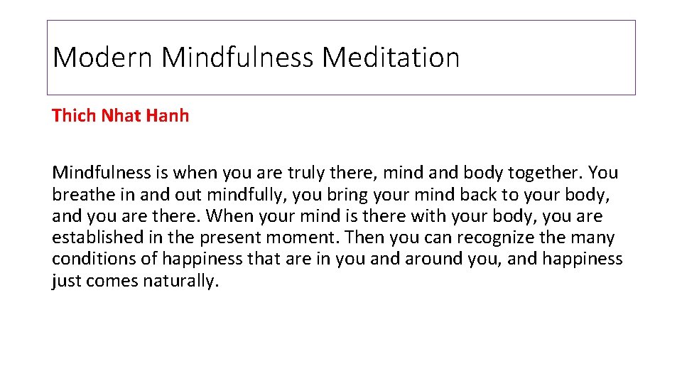 Modern Mindfulness Meditation Thich Nhat Hanh Mindfulness is when you are truly there, mind