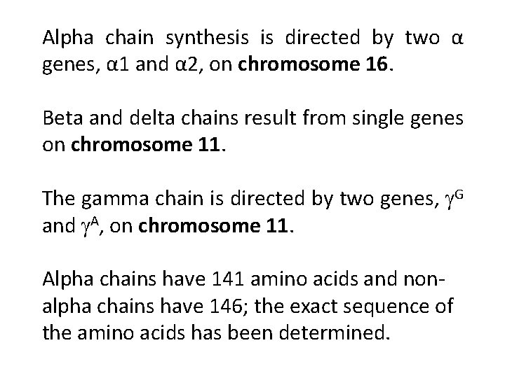 Alpha chain synthesis is directed by two α genes, α 1 and α 2,